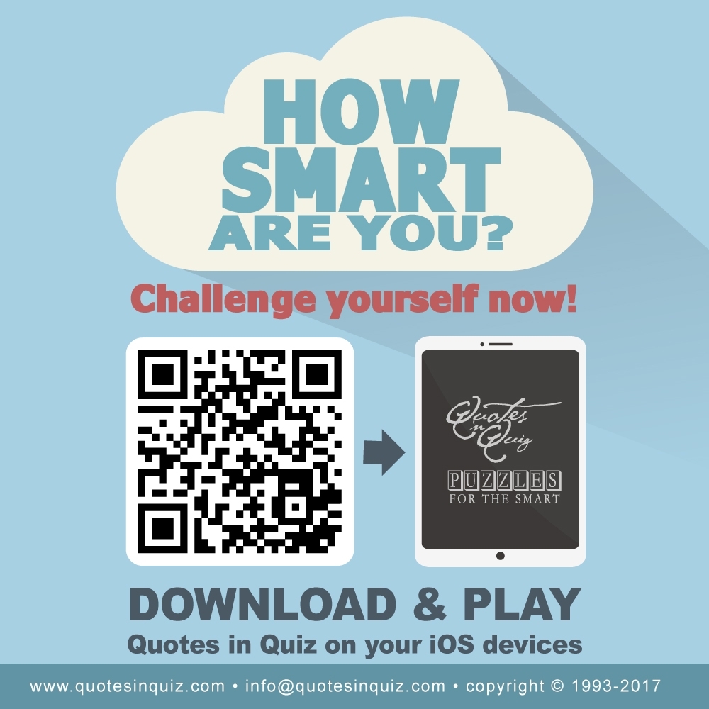 How smart are you? Challenge yourself now! Download and Play Quotes in Quiz, Puzzles for the Smart. Available in pocketbooks and iOS devices. Shop now!